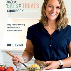 ✔Audiobook⚡️ Julie's Eats & Treats Cookbook: Easy, Family-Friendly Recipes from a Midwestern Mo