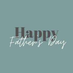 Happy Father's Day To You