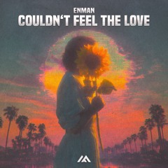 Enman - Couldn't Feel the Love