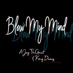 Blow My Mind ft. King Daveey