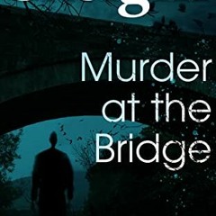 [Read] [KINDLE PDF EBOOK EPUB] Murder at the Bridge (Detective Inspector Skelgill Inv