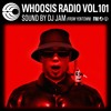 WHOOSIS RADIO VOL.101｜DJ JAM FROM YENTOWN DJ mix artwork - Electronic music tracklist cover image