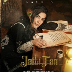 Jatti Fan -  Kaur B | Jaani  | New Punjabi Songs 2023