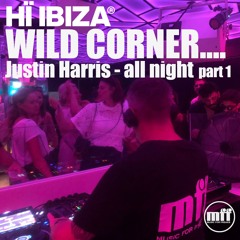 Justin Harris @ Wild Corner (Ibiza) - Part 1