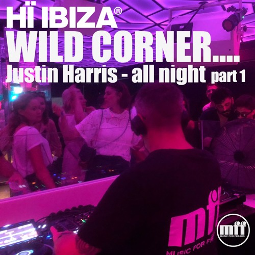 Justin Harris @ Wild Corner (Ibiza) - Part 1
