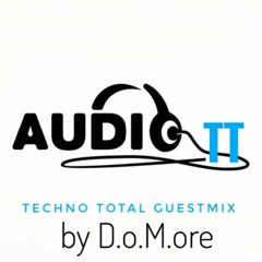 Techno Total (AUDI-O TT) Guestmix by D.o.M.ore