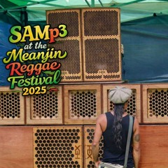 SAMp3 @ the Meanjin Reggae Festival 2025 (The Untouchables worship mix)