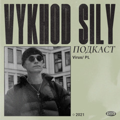 Vykhod Sily Podcast - Virus Guest Mix