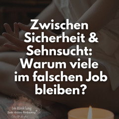 58 | Zwischen Sicherheit und Sehnsucht: Warum viele im falschen Job bleiben