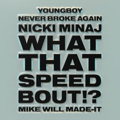 Mike WiLL Made-It, Nicki Minaj, YoungBoy Never Broke Again - What That Speed Bout!?