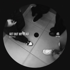 Get Out My Head (Britto Remix) [FREE DOWNLOAD]