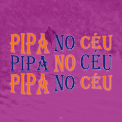 PIPA NO CÉU - slowed