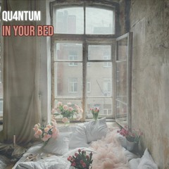 QU4NTUM - In Your Bed [FREE DOWNLOAD]
