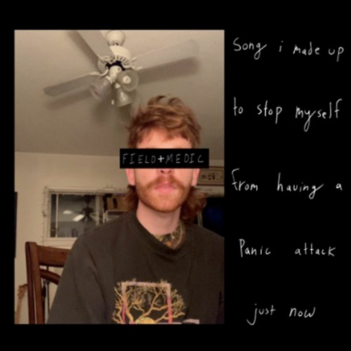 field medic - song i made up to stop myself from having a panic attack just now
