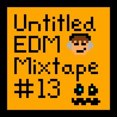 Untitled EDM Playlist 13