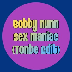 Bobby Nunn - Sex Maniac (Tonbe Edit) - Free Download