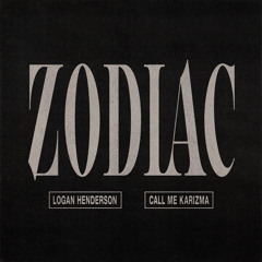 Zodiac - Logan Henderson (feat. Call Me Karizma)