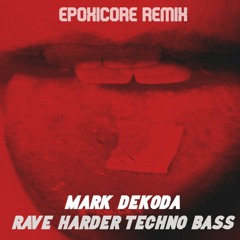Rave Harder Techno Bass - Mark Dekoda (Epoxicore Remix) Descarga GRATIS