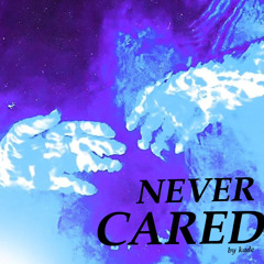 @kade - Never Cared (Prod. MaxFlynn)