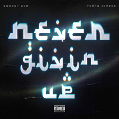 Never Givin' up (feat. Young Jordan)