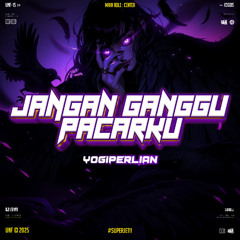 JANGAN GANGGU PACARKU - ( YOGIPERLIAN )#SUPERJET!!