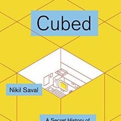 Access PDF EBOOK EPUB KINDLE Cubed: The Secret History of the Workplace by  Nikil Saval 📰