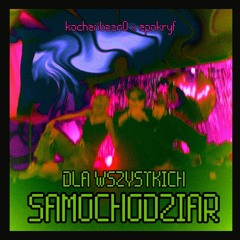 kochambezn0 x apokryf  - dla wszystkich samochodziar