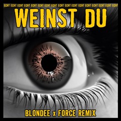Echt - Weinst Du (Blondee x Force Remix)