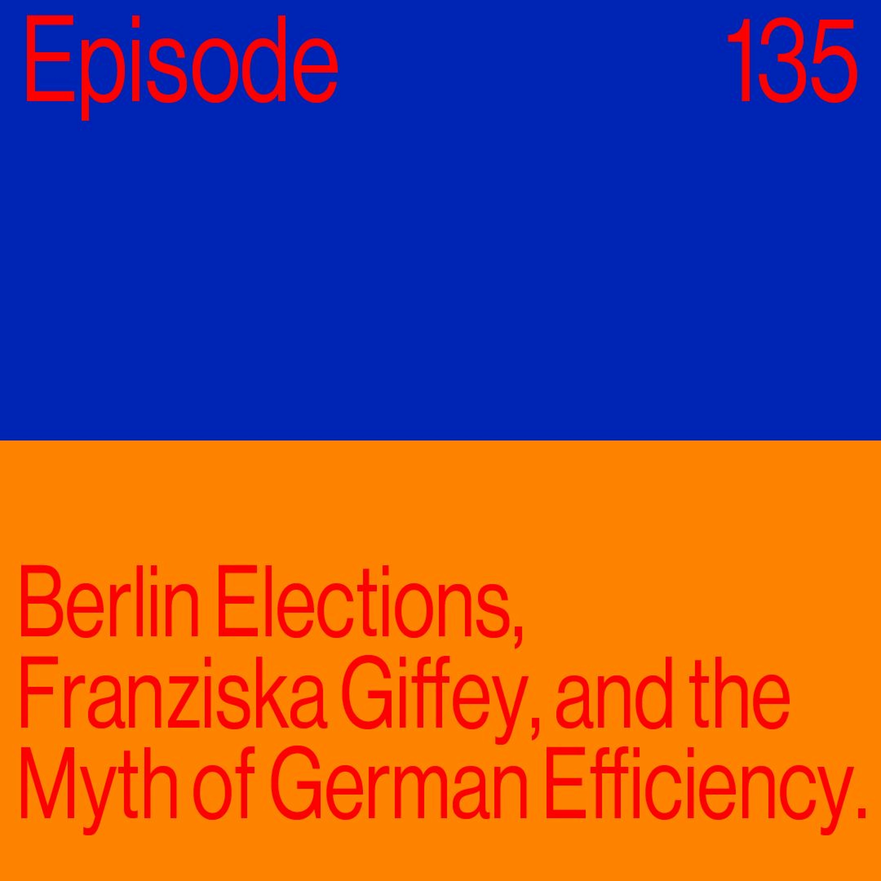 Episode 135: Berlin Elections, Franziska Giffey, and the Myth of German Efficiency