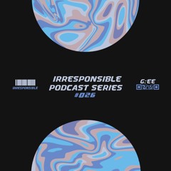 irresponsible podcast series #026 - G:ee