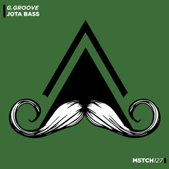 G.GROOVE - Jota Bass (Original Mix) [MUSTACHE CREW RECORDS]