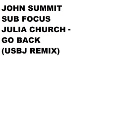 John Summit, Sub Focus - Go Back (ft Julia Church) [USBJ remix]
