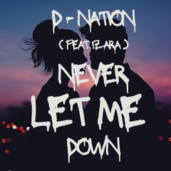 D-Nation feat Izara Never Let Me Down Original Mix Free Download !