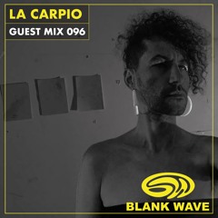 Blank Wave Guest Mix 096: La Carpio