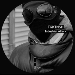 TKKTNSH  - INDUSTRIAL ATTACKED (ORIGINAL MIX)[ITU1241]