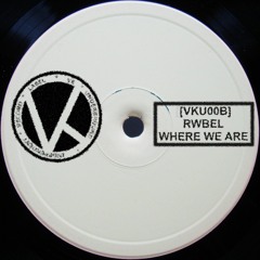 [VKU00B] Rwbel - Where We Are (Original Mix)