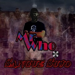 Mr Who - Sangue Sujo