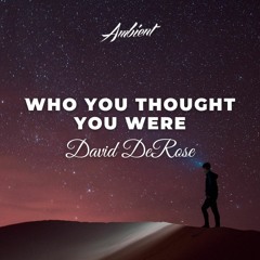 David DeRose - Who You Thought You Were