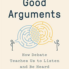 [Read] EPUB 📖 Good Arguments: How Debate Teaches Us to Listen and Be Heard by  Bo Se