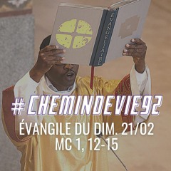 Dim. 21/02/2021 - Commentaire d’Évangile - #chemindevie92 – Mc 1, 12-15