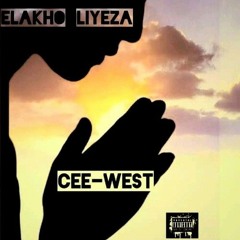 Elakho Liyeza(Prod_By Jeezoh) CeeWest