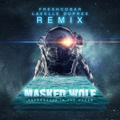 Masked Wolf - Astronauts in the Ocean (Freshcobar & Lavelle Dupree Remix)