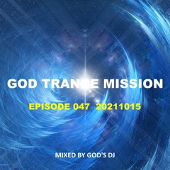 GOD TRANCE MISSION 047 (20211015)