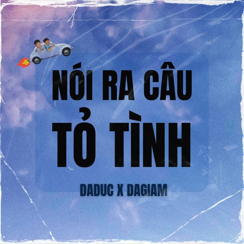 daduc x dagiam / nói ra câu tỏ tình demo