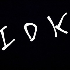 IDK