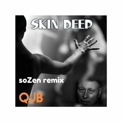 QJB - Skin Deep soZen Remix