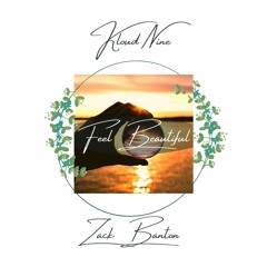 Kloud Nine & Zack Banton - Feel Beautiful (PROD. Kloudninemusic)