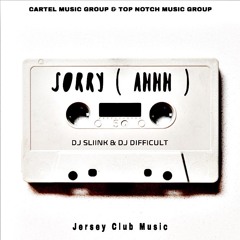 DJ Sliink & DJ Difficult - Sorry (Ahhh) [ JERSEY CLUB MUSIC ]