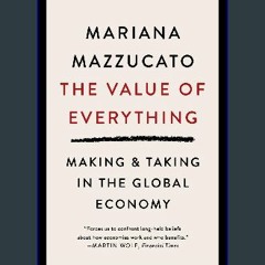 #^Ebook 🌟 The Value of Everything: Making & Taking in the Global Economy Economics Interested Peop