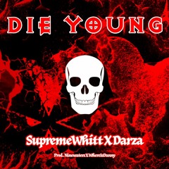 Die Young Supremewhitt X Darza (Prod. NineWaters & WhereIsDanny)